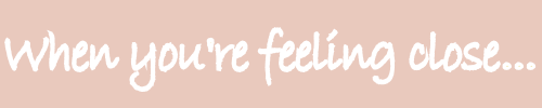 whenyourefeelingclose